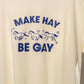 Make Hay Be Gay Tee